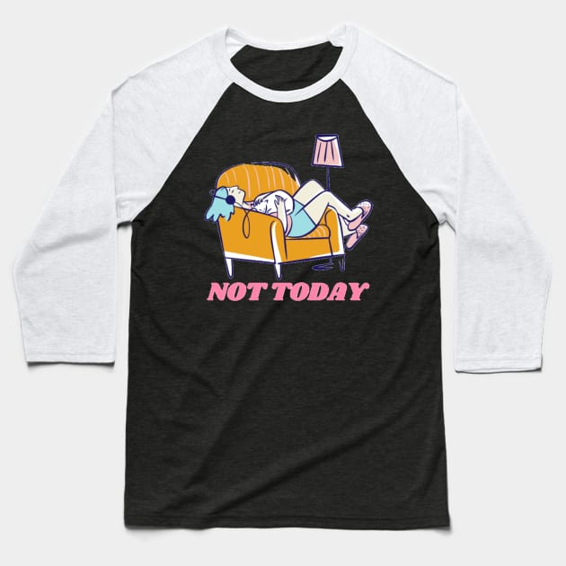 Not today Baseball T-Shirt by Jo3Designs